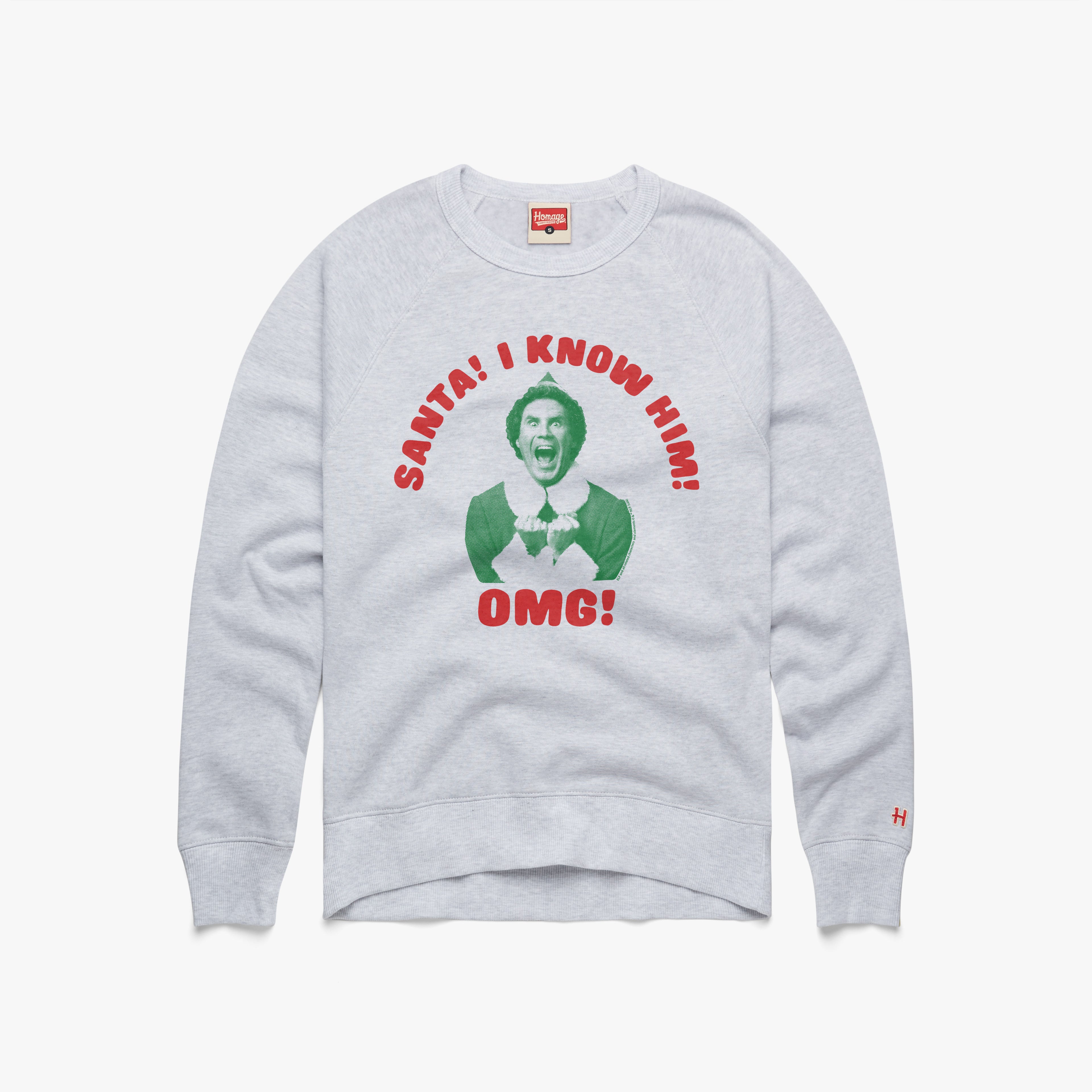 Santa! I Know Him! OMG! Crewneck Cheap Very Cheap